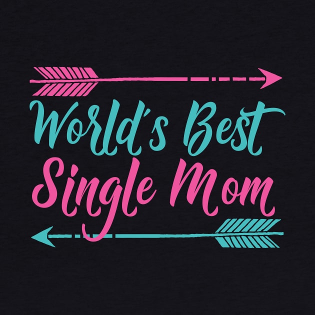 World's Best Single Mom by epiclovedesigns